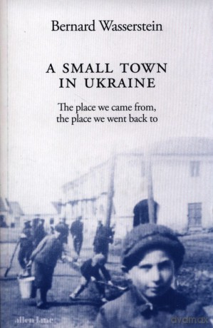 A Small Town in Ukraine - Bernard Wasserstein [KSIĄŻKA]