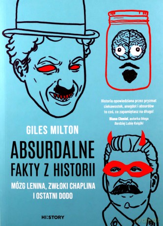 Absurdalne fakty z historii. Mózg Lenina, zwłoki Chaplina i ostatni dodo - Giles Milton [KSIĄŻKA]