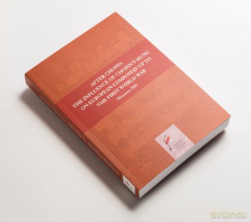 After Chopin. The influence of Chopin's music on european composers up to The First World War - Artur Szklener [KSIĄŻKA]