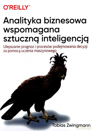 Analityka biznesowa wspomagana sztuczną inteligencją - Tobias Zwingman [KSIĄŻKA]