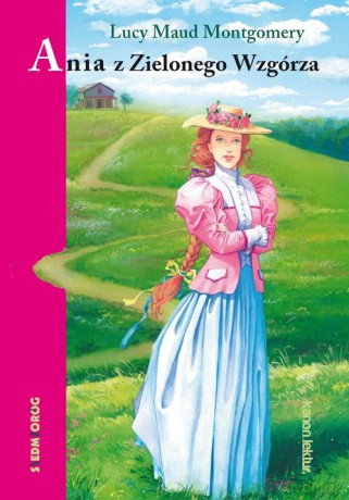 Ania z Zielonego Wzgórza - Maud Lucy Montgomery [KSIĄŻKA]