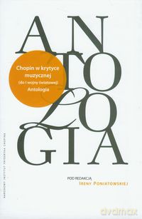 Antologia Chopin w krytyce muzycznej do I wojny światowej [KSIĄŻKA]