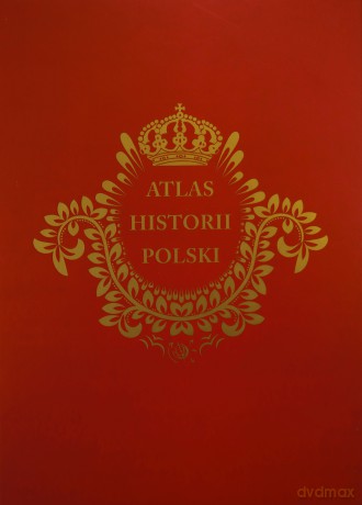 Atlas historii Polski edycja limitowana [KSIĄŻKA]