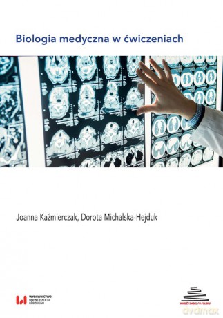 Biologia medyczna w ćwiczeniach - Joanna Kaźmierczak, Dorota Michalska-Hejduk [KSIĄŻKA]