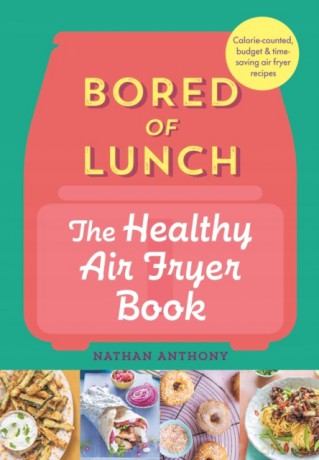 Bored of Lunch: The Healthy Air Fryer Book [KSIĄŻKA]