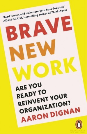 Brave New Work - Aaron Dignan [KSIĄŻKA]