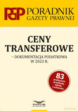 Ceny transferowe Dokumentacja podatkowa w 2023 r. - Mariusz Makowski [KSIĄŻKA]