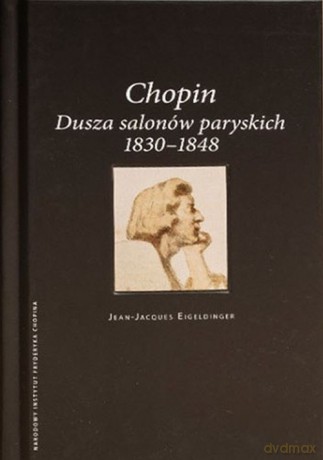 Chopin Dusza salonów paryskich - Jean-Jacques Eigeldinger [KSIĄŻKA]