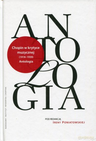 Chopin w krytyce muzycznej 1918-1939 Antologia [KSIĄŻKA]