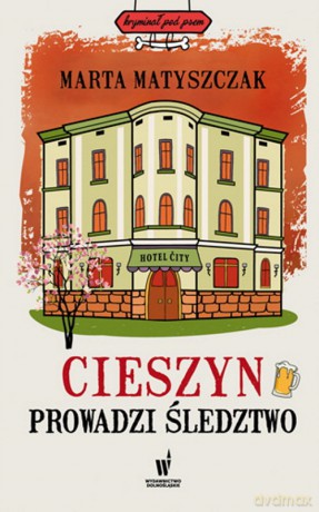 Cieszyn prowadzi śledztwo. Kryminał pod psem - Marta Matyszczak [KSIĄŻKA]