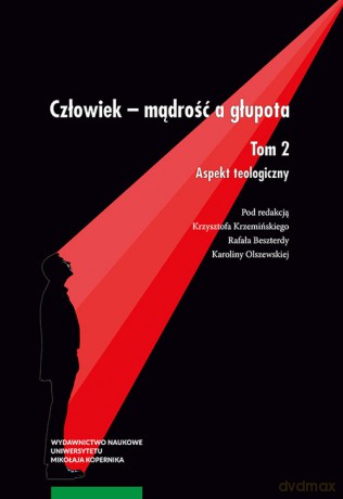 Człowiek - mądrość i głupota (Tom 2) Aspekt teologiczny [KSIĄŻKA]