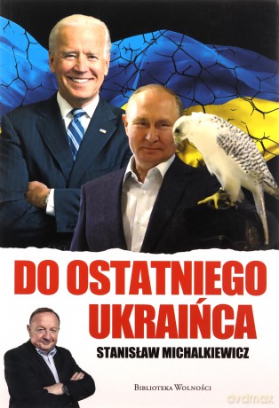 Do ostatniego Ukraińca - Stanisław Michalkiewicz [KSIĄŻKA]