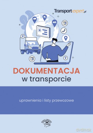 Dokumentacja w transporcie uprawnienia i listy przewozowe [KSIĄŻKA]