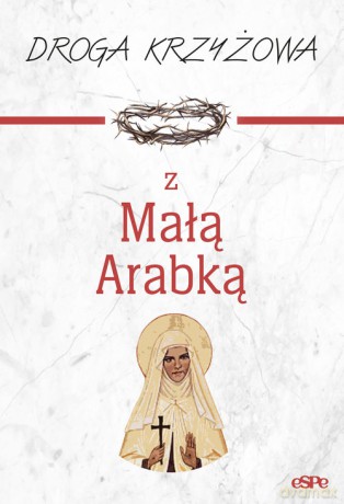 Droga krzyżowa z Małą Arabką - Dorota Mazur [KSIĄŻKA]