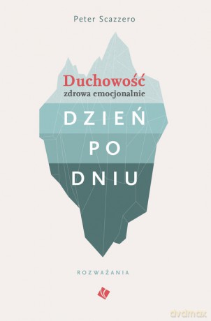 Duchowość zdrowa emocjonalnie dzień po dniu - Scazzero Peter [KSIĄŻKA]