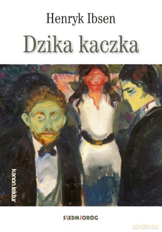 Dzika kaczka - Henryk Ibsen [KSIĄŻKA]