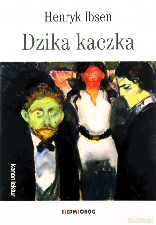 Dzika kaczka - Henryk Ibsen [KSIĄŻKA]