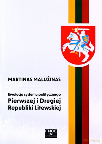 Ewolucja systemu politycznego Pierwszej i Drugiej Republiki Litewskiej - Martinas Malużinas [KSIĄŻKA]