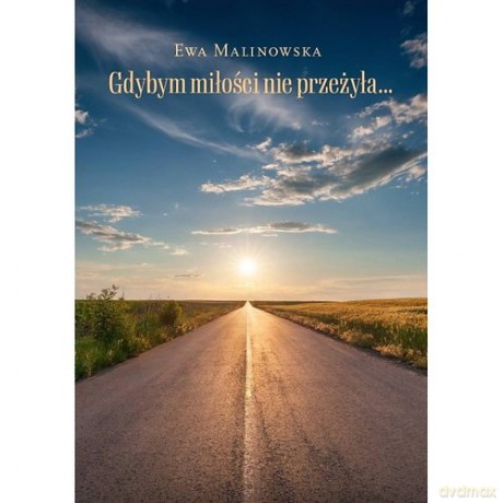 Gdybym miłości nie przeżyła - Ewa Malinowska [KSIĄŻKA]