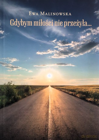 Gdybym miłości nie przeżyła - Ewa Malinowska [KSIĄŻKA]