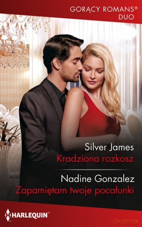 Gorący Romans Duo Kradziona rozkosz Zapamiętam twoje pocałunki - James Silver, Nadine Gonzalez [KSIĄŻKA]