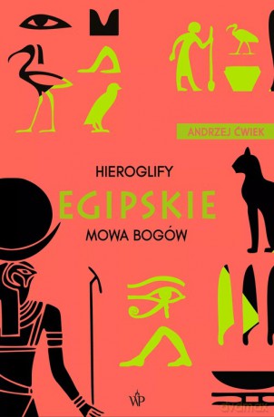 Hieroglify egipskie - Andrzej Ćwiek [KSIĄŻKA]