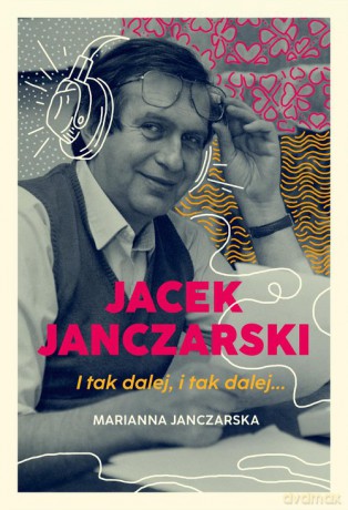 Jacek Janczarski I tak dalej, i tak dalej - Marianna Janczarska [KSIĄŻKA]