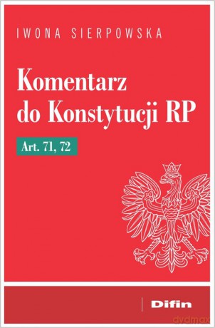 Komentarz do Konstytucji RP art. 71, 72 - Iwona Sierpowska [KSIĄŻKA]