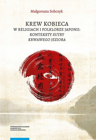 Krew kobieca w religiach i folklorze Japonii - Małgorzata Sobczyk [KSIĄŻKA]