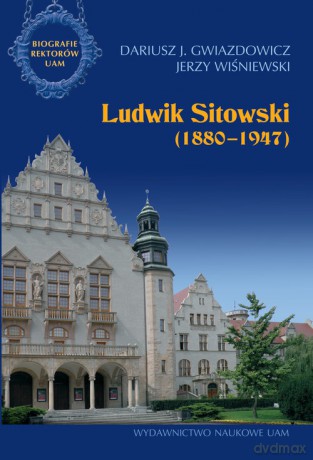 Ludwik Sitowski (1880-1947) - Dariusz Gwiazdowicz, Jerzy Wiśniewski [KSIĄŻKA]