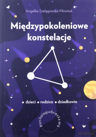 Międzypokoleniowe konstelacje - Angelika Szelągowska-Mironiuk [KSIĄŻKA]