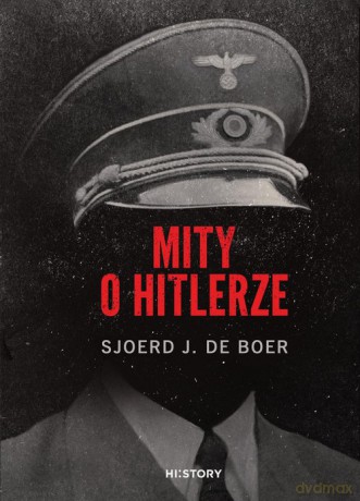 Mity o Hitlerze - Sjoerd J. Boer [KSIĄŻKA]