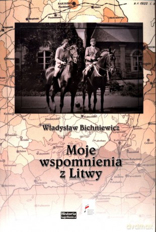 Moje wspomnienia z Litwy - Władysław Bichniewicz [KSIĄŻKA]