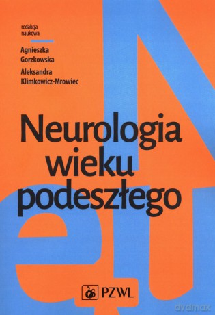 Neurologia wieku podeszłego - Agnieszka Gorzkowska, Aleksandra Klimkowicz-Mrowiec [KSIĄŻKA]