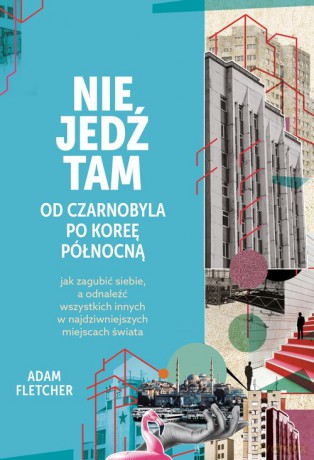 Nie jedź tam - Adam Fletcher [KSIĄŻKA]