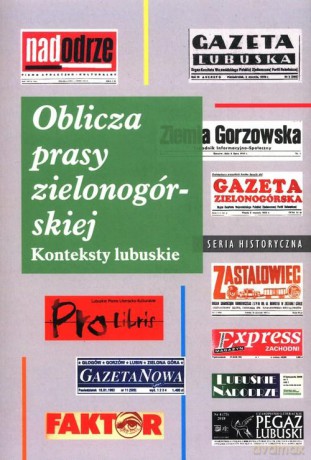 Oblicza prasy zielonogórskiej Konteksty lubusk [KSIĄŻKA]