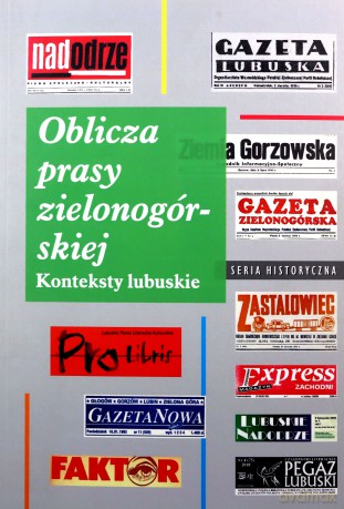 Oblicza prasy zielonogórskiej Konteksty lubusk [KSIĄŻKA]