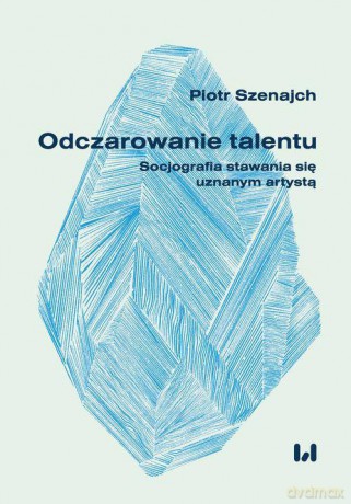 Odczarowanie talentu - Piotr Szenajch [KSIĄŻKA]