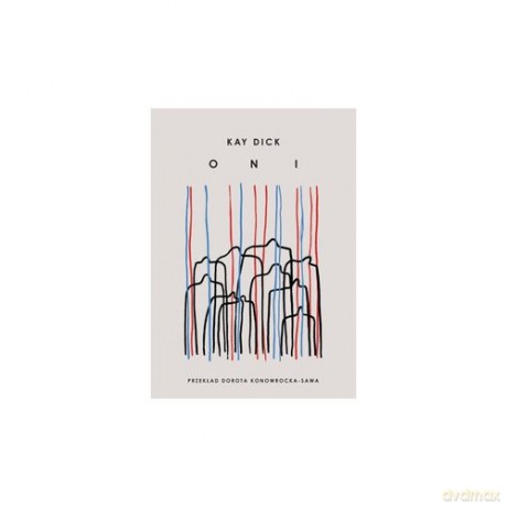 Oni - Kay Dick [KSIĄŻKA]