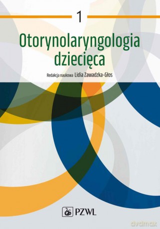 Otorynolaryngologia dziecięca (Tom 1) - Lidia Zawadzka-Głos [KSIĄŻKA]