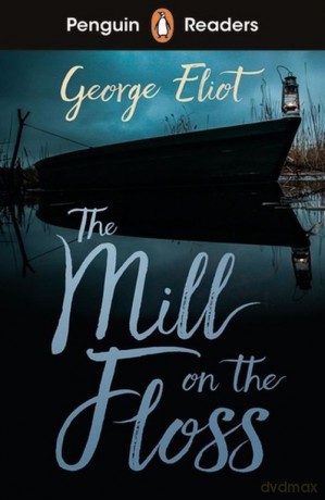 Penguin Readers Level 4 The Mill on the Floss (ELT Graded Reader) - George Eliot [KSIĄŻKA]