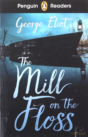 Penguin Readers Level 4 The Mill on the Floss (ELT Graded Reader) - George Eliot [KSIĄŻKA]