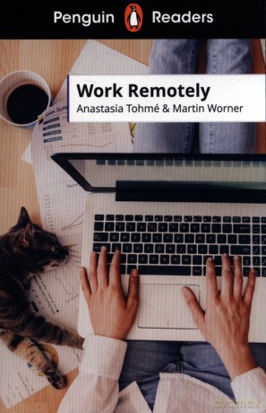Penguin Readers Level 5: Work Remotely - Anastasia Tohmé, Martin Worner [KSIĄŻKA]