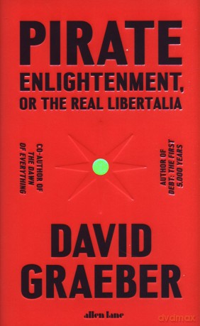 Pirate Enlightenment, or the Real Libertalia - David Graeber [KSIĄŻKA]