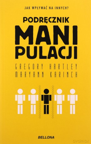 Podręcznik manipulacji - Gregory Hartley, Maryann Karinch [KSIĄŻKA]