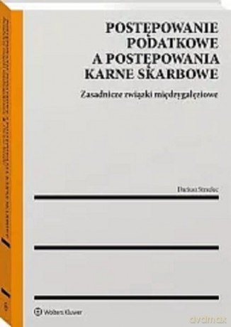 Postępowanie podatkowe a postępowania karne skarbowe - Dariusz Strzelec [KSIĄŻKA]
