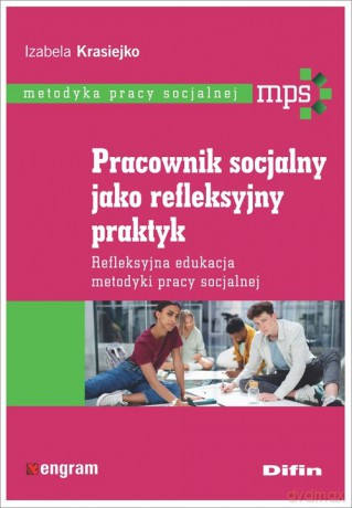 Pracownik socjalny jako refleksyjny praktyk - Izabela Krasiejko [KSIĄŻKA]