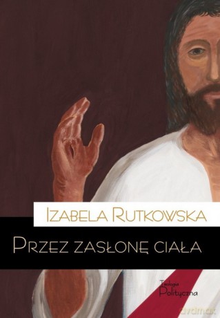 Przez zasłonę ciała - Izabela Rutkowska [KSIĄŻKA]