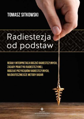 Radiestezja od podstaw - Tomasz Sitkowski [KSIĄŻKA]