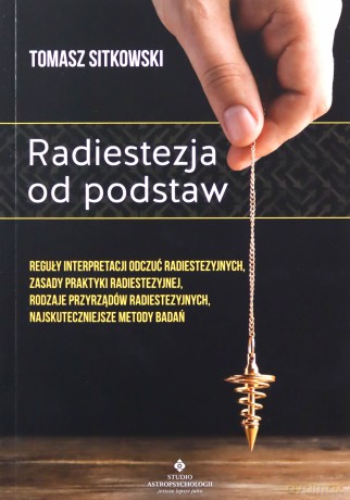 Radiestezja od podstaw - Tomasz Sitkowski [KSIĄŻKA]